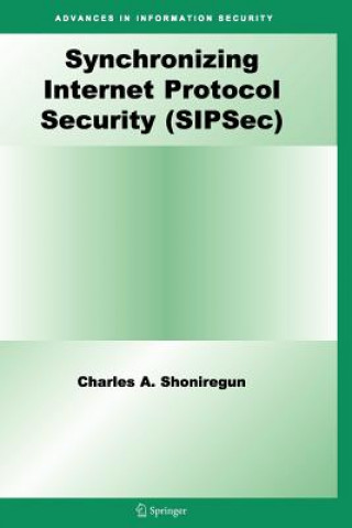 Könyv Synchronizing Internet Protocol Security (SIPSec) Charles A. Shoniregun
