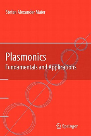 Knjiga Plasmonics: Fundamentals and Applications Stefan Alexander Maier