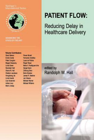 Kniha Patient Flow: Reducing Delay in Healthcare Delivery Randolph W. Hall