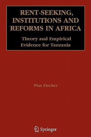 Kniha Rent-Seeking, Institutions and Reforms in Africa Pius Fischer