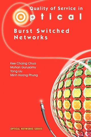 Kniha Quality of Service in Optical Burst Switched Networks Kee Chaing Chua