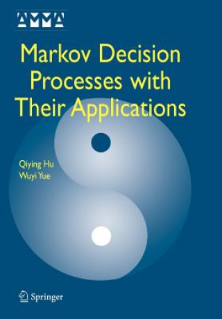 Kniha Markov Decision Processes with Their Applications Qiying Hu