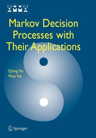 Książka Markov Decision Processes with Their Applications Qiying Hu