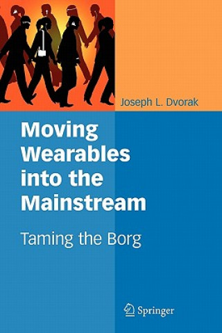 Könyv Moving Wearables into the Mainstream Joseph L. Dvorak