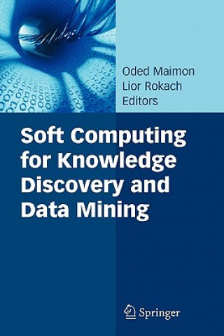 Kniha Soft Computing for Knowledge Discovery and Data Mining Oded Maimon