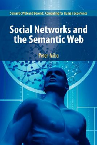 Kniha Social Networks and the Semantic Web Peter Mika