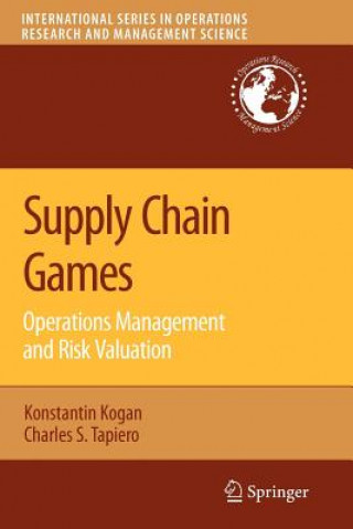 Livre Supply Chain Games: Operations Management and Risk Valuation Konstantin Kogan