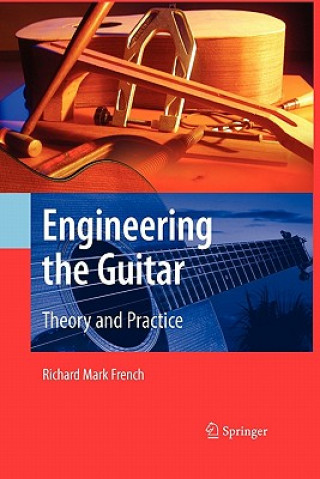 Carte Engineering the Guitar Richard Mark French