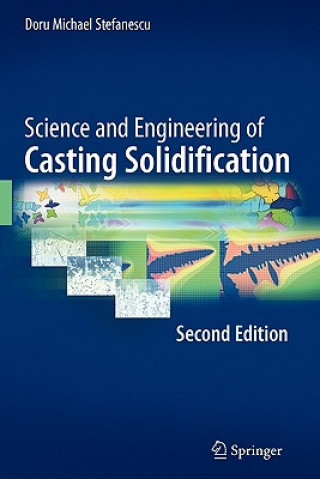 Carte Science and Engineering of Casting Solidification, Second Edition Doru Michael Stefanescu