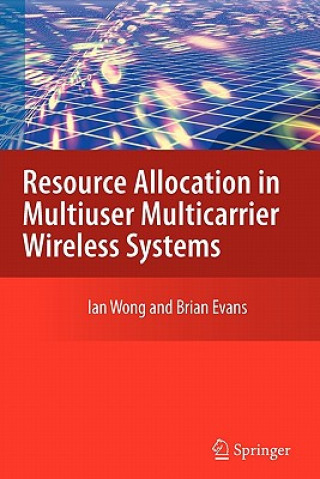 Könyv Resource Allocation in Multiuser Multicarrier Wireless Systems Ian C. Wong