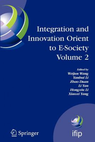 Книга Integration and Innovation Orient to E-Society Volume 2 Weijun Wang