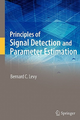 Könyv Principles of Signal Detection and Parameter Estimation Bernard C. Levy