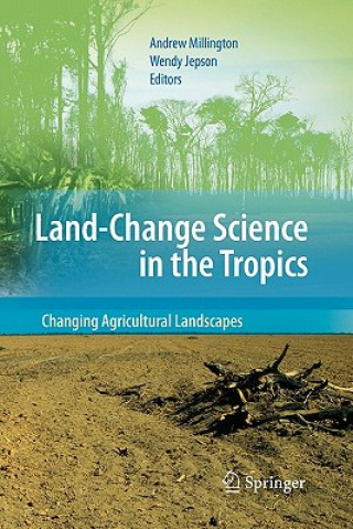 Könyv Land Change Science in the Tropics: Changing Agricultural Landscapes Andrew Millington