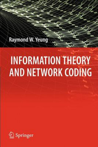 Carte Information Theory and Network Coding Raymond W. Yeung