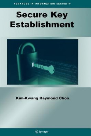 Livre Secure Key Establishment Kim-Kwang Raymond Choo