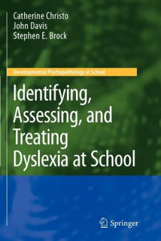 Книга Identifying, Assessing, and Treating Dyslexia at School Catherine Christo