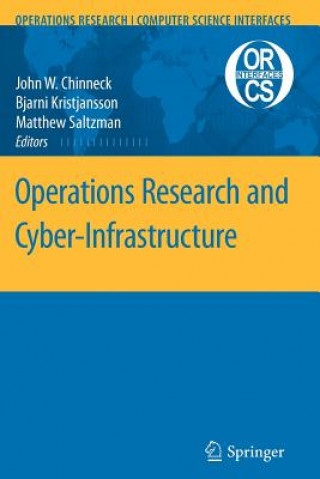 Könyv Operations Research and Cyber-Infrastructure John W. Chinneck