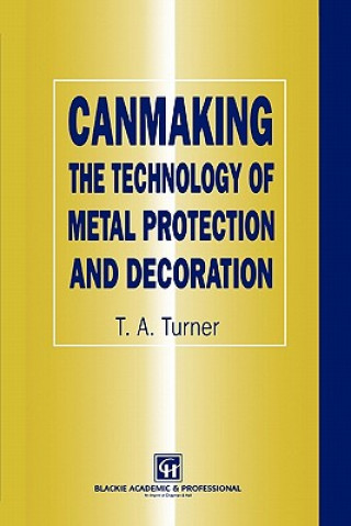 Kniha Canmaking The Technology of Metal Protection and Decoration Terry A. Turner