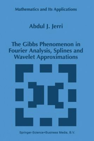 Kniha The Gibbs Phenomenon in Fourier Analysis, Splines and Wavelet Approximations A.J. Jerri