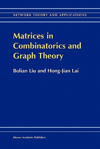 Książka Matrices in Combinatorics and Graph Theory olian Liu