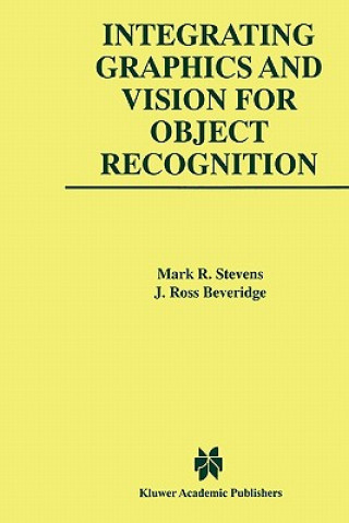 Könyv Integrating Graphics and Vision for Object Recognition Mark R. Stevens