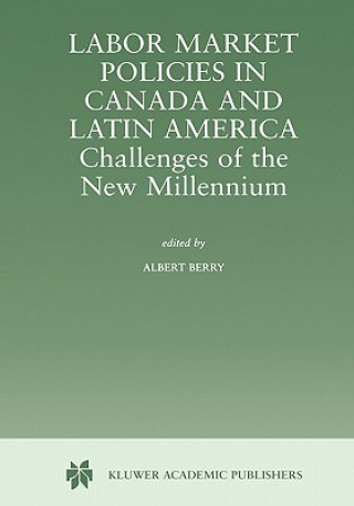Carte Labor Market Policies in Canada and Latin America: Challenges of the New Millennium R. Albert Berry
