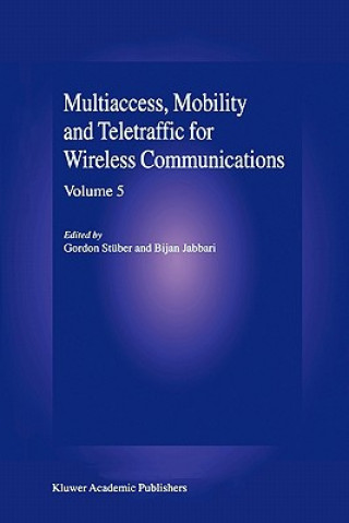 Książka Multiaccess, Mobility and Teletraffic for Wireless Communications Volume 5 Gordon L. Stüber