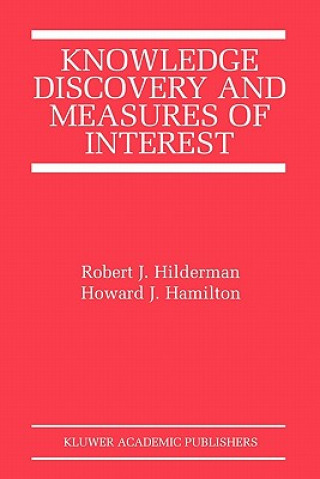 Kniha Knowledge Discovery and Measures of Interest Robert J. Hilderman