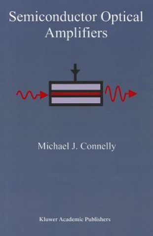 Книга Semiconductor Optical Amplifiers Michael J. Connelly