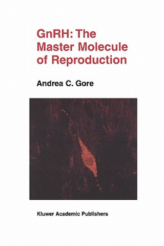 Könyv GnRH: The Master Molecule of Reproduction Andrea C. Gore