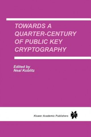 Könyv Towards a Quarter-Century of Public Key Cryptography Neal Koblitz