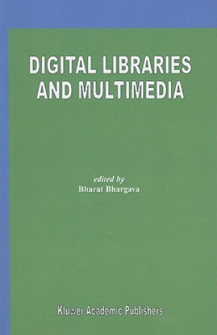 Könyv Digital Libraries and Multimedia Bharat Bhargava