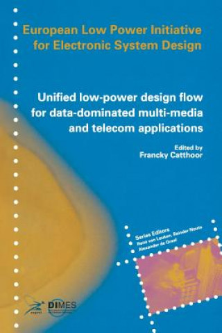 Kniha Unified Low-power Design Flow for Data-dominated Multi-media and Telecom Applications Francky Catthoor