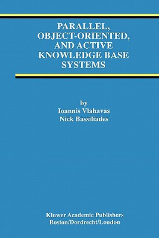 Book Parallel, Object-Oriented, and Active Knowledge Base Systems Ioannis Vlahavas