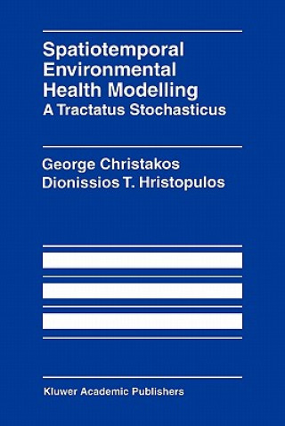 Knjiga Spatiotemporal Environmental Health Modelling: A Tractatus Stochasticus George Christakos