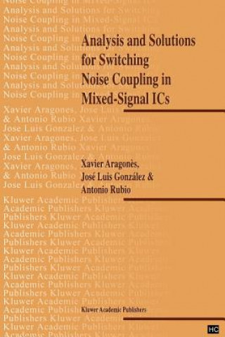 Książka Analysis and Solutions for Switching Noise Coupling in Mixed-Signal ICs X. Aragones