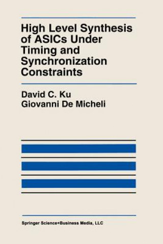 Carte High Level Synthesis of ASICs Under Timing and Synchronization Constraints David C. Ku