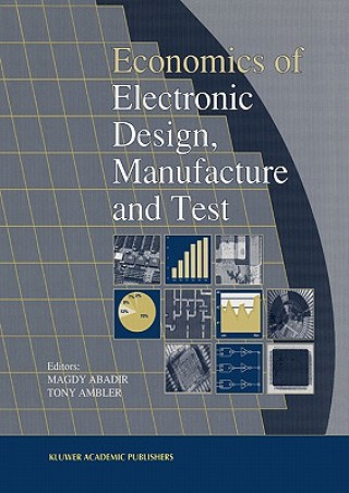 Knjiga Economics of Electronic Design, Manufacture and Test M. Abadir