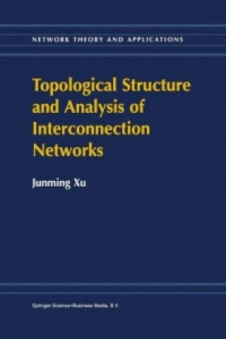 Kniha Topological Structure and Analysis of Interconnection Networks unming Xu