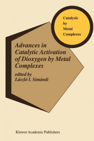 Kniha Advances in Catalytic Activation of Dioxygen by Metal Complexes László I. Simándi