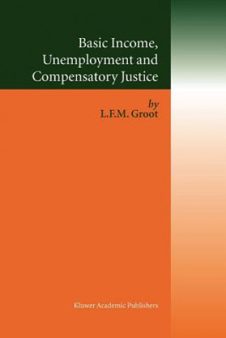 Kniha Basic Income, Unemployment and Compensatory Justice Loek F. M. Groot