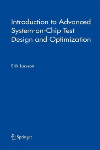 Könyv Introduction to Advanced System-on-Chip Test Design and Optimization Erik Larsson
