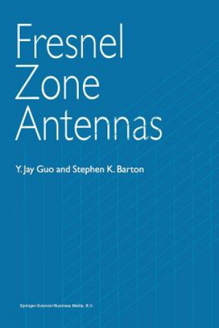 Książka Fresnel Zone Antennas Y. Jay Guo
