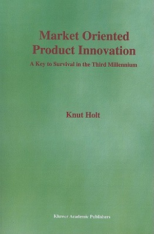 Livre Market Oriented Product Innovation Knut Holt