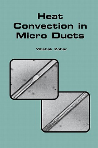 Kniha Heat Convection in Micro Ducts Yitshak Zohar