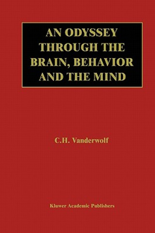 Książka Odyssey Through the Brain, Behavior and the Mind Case H. Vanderwolf