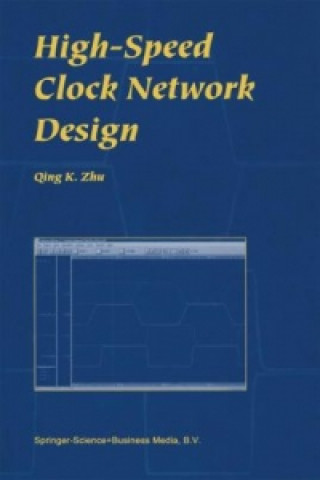 Kniha High-Speed Clock Network Design Qing K. Zhu