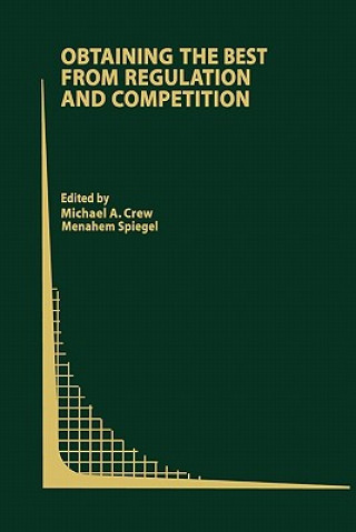 Książka Obtaining the best from Regulation and Competition Michael A. Crew