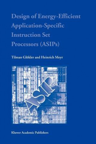 Könyv Design of Energy-Efficient Application-Specific Instruction Set Processors Tilman Glökler
