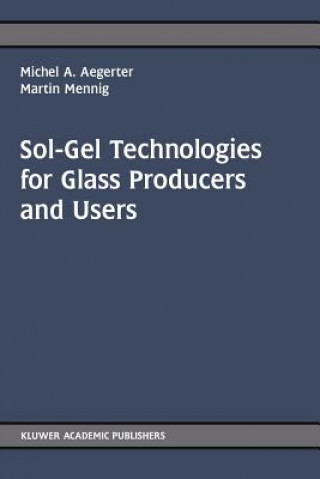 Kniha Sol-Gel Technologies for Glass Producers and Users Michel A. Aegerter